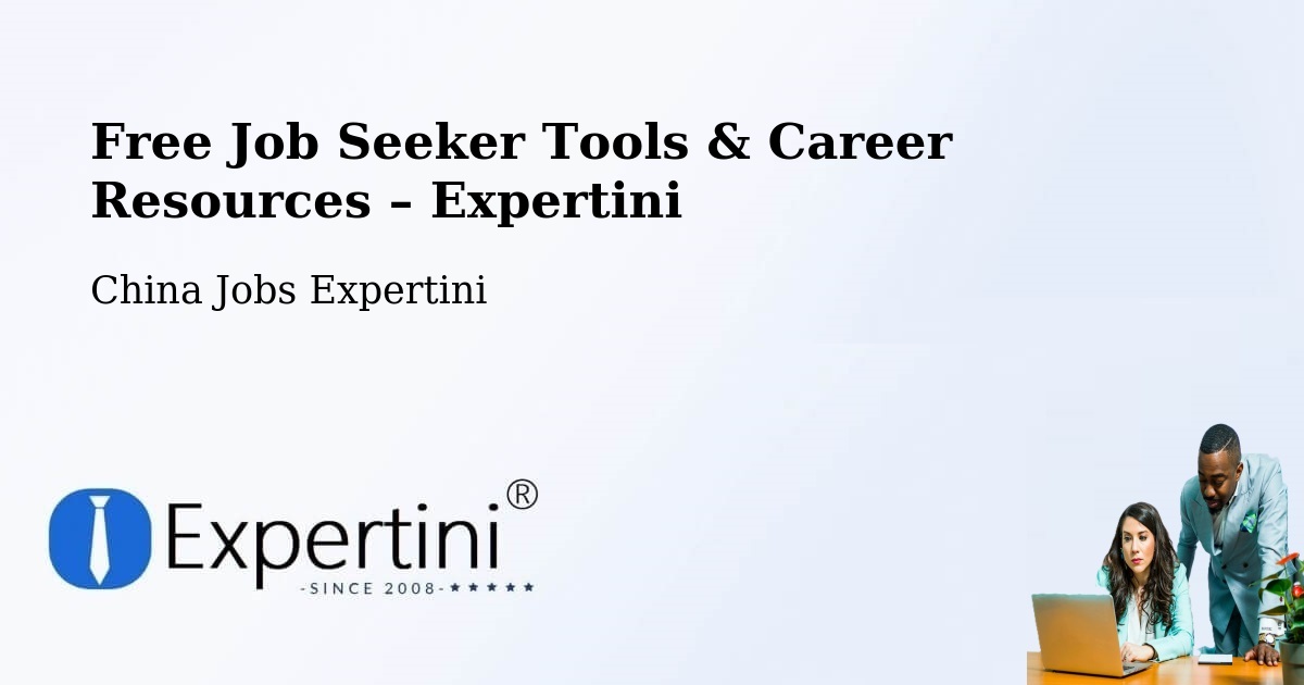 Free Job Seeker Tools & Career Resources – Quanzhou - Quanzhou, China Jobs Expertini